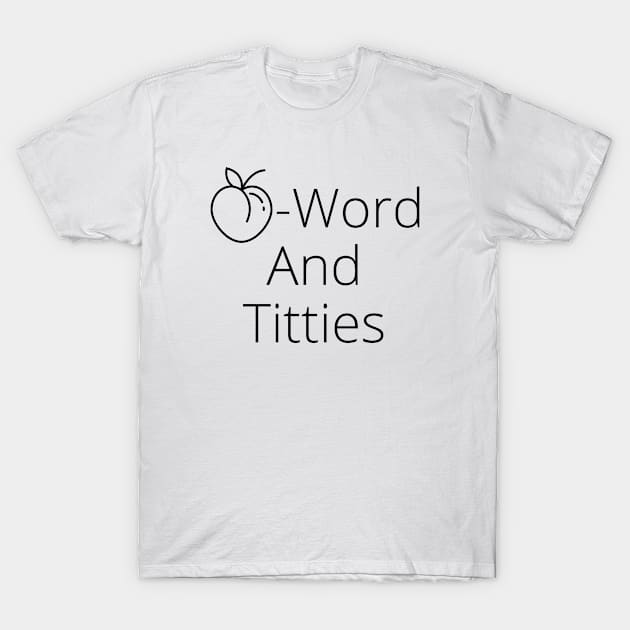 A Word And Titties T-Shirt by SillyShirts